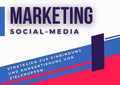 Social-Media-Marketing: Strategien zur Einbindung und Konvertierung von Zielgruppen